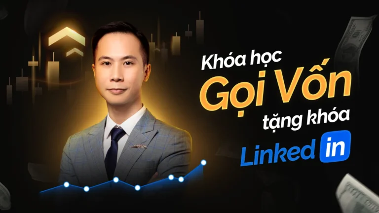 Combo Khoá Học Gọi Vốn + Tặng Khoá Học Xây Dựng Linkedin